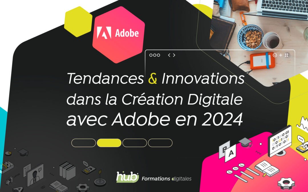 Tendances et Innovations dans la Création Digitale avec Adobe en 2024